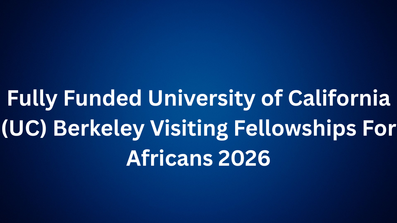University of California (UC) Berkeley Visiting Fellowships
