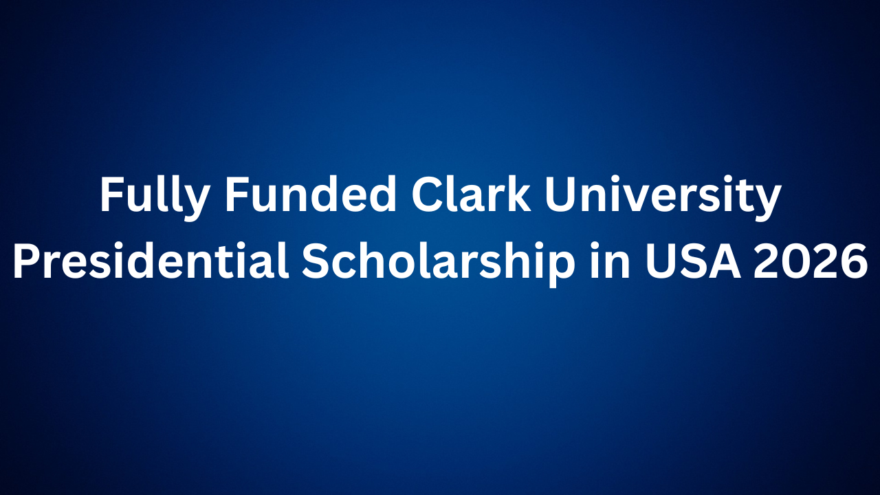 Clark University Presidential Scholarship
